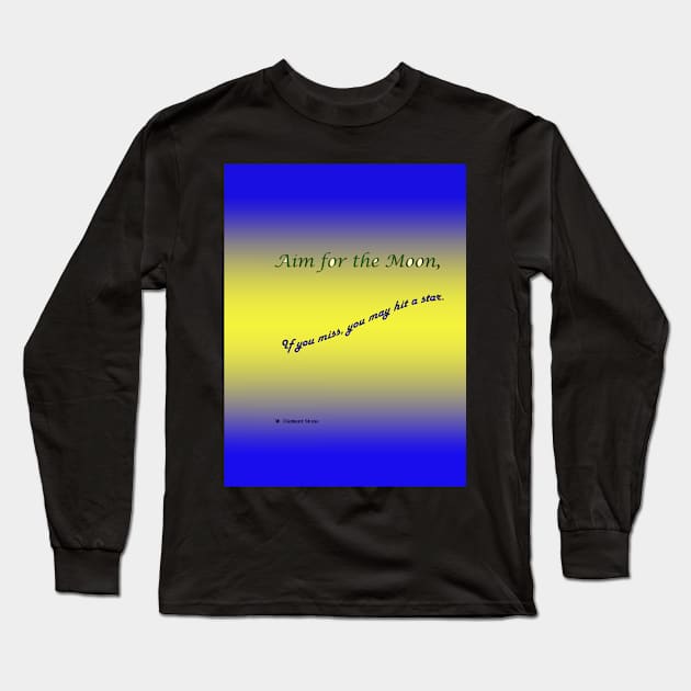 Aim For The Moon Long Sleeve T-Shirt by jillnightingale